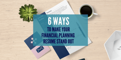 6 Ways To Make Your Financial Planning Resume Stand Out